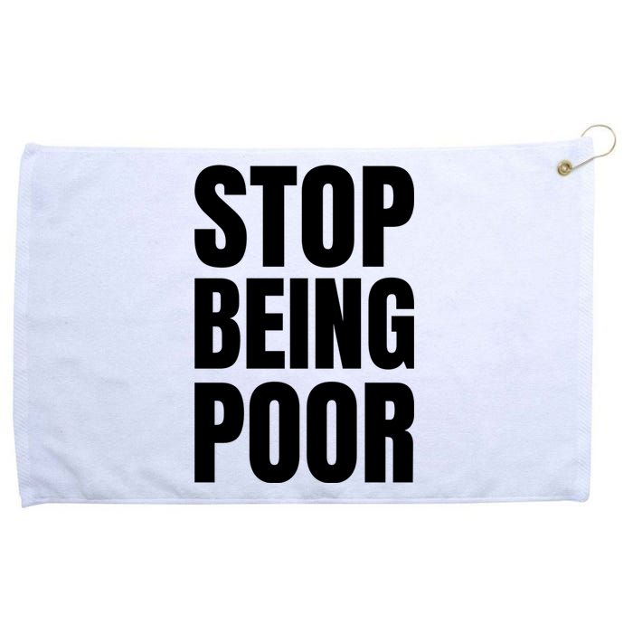 Stop Being Poor Funny Bold Quote Grommeted Golf Towel