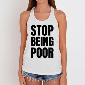 Stop Being Poor Funny Bold Quote Women's Knotted Racerback Tank