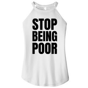 Stop Being Poor Funny Bold Quote Women's Perfect Tri Rocker Tank