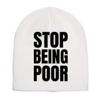 Stop Being Poor Funny Bold Quote Short Acrylic Beanie
