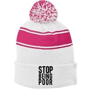 Stop Being Poor Stripe Pom Pom Beanie