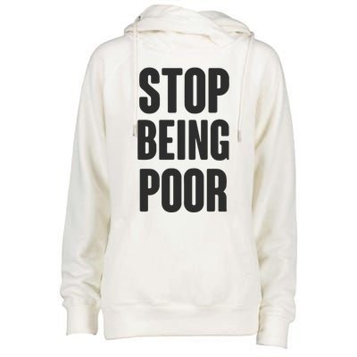 Stop Being Poor Womens Funnel Neck Pullover Hood