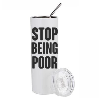 Stop Being Poor Stainless Steel Tumbler