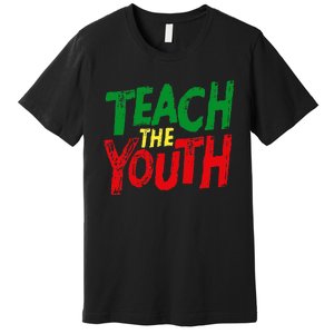 Strong Black Pride Teach The  Power Premium T-Shirt