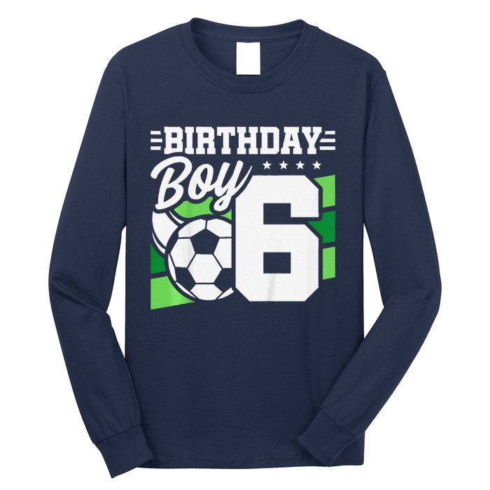 Soccer Birthday Party 6 Year Old Boy 6th Birthday Long Sleeve Shirt