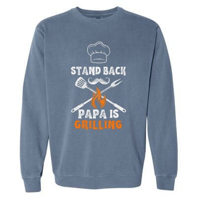 Stand Back Papa Is Grilling Funny Grill BBQ Dad Garment-Dyed Sweatshirt