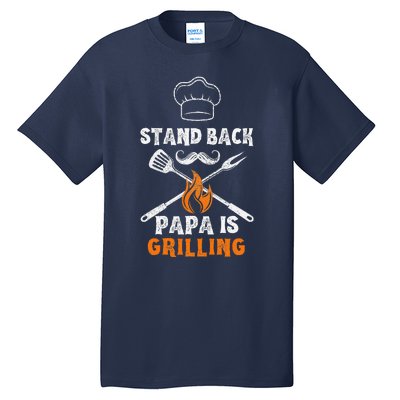 Stand Back Papa Is Grilling Funny Grill BBQ Dad Tall T-Shirt