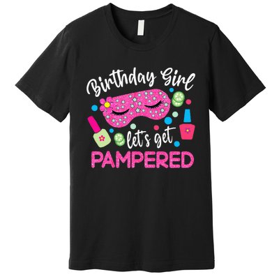 Spa Birthday Party Supplies For Girl Lets Get Pampered Premium T-Shirt