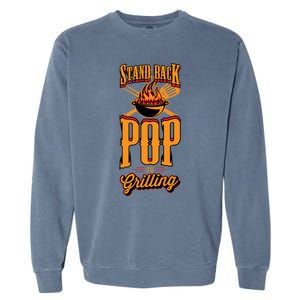 Stand Back Pop Is Grilling Grill Flame Master Bbq Gift Garment-Dyed Sweatshirt