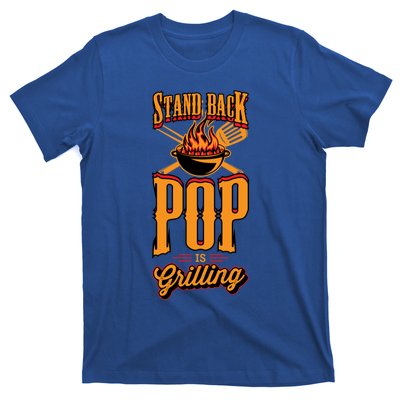 Stand Back Pop Is Grilling Grill Flame Master Bbq Gift T-Shirt