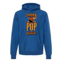 Stand Back Pop Is Grilling Grill Flame Master Bbq Gift Premium Hoodie