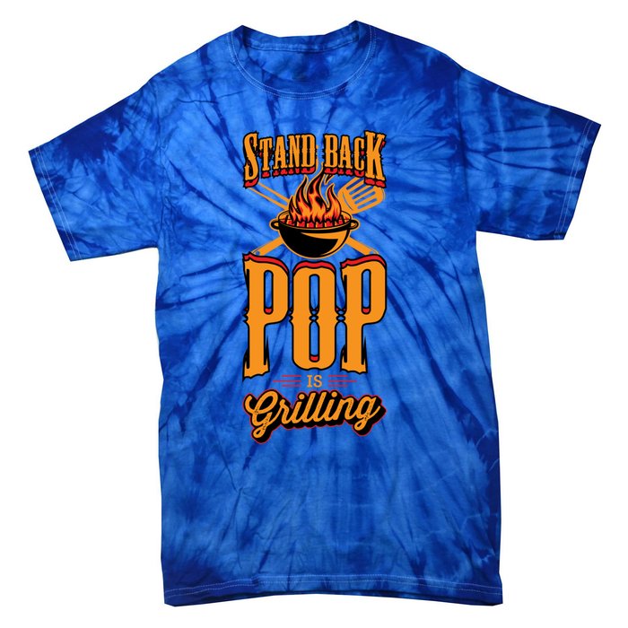 Stand Back Pop Is Grilling Grill Flame Master Bbq Gift Tie-Dye T-Shirt