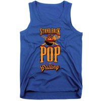 Stand Back Pop Is Grilling Grill Flame Master Bbq Gift Tank Top