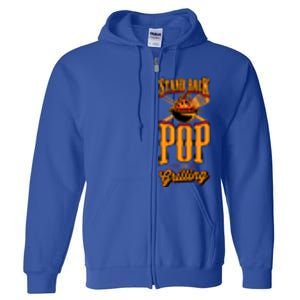 Stand Back Pop Is Grilling Grill Flame Master Bbq Gift Full Zip Hoodie