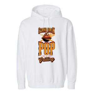 Stand Back Pop Is Grilling Grill Flame Master Bbq Gift Garment-Dyed Fleece Hoodie