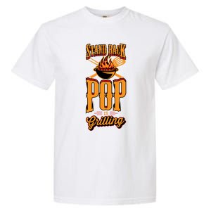 Stand Back Pop Is Grilling Grill Flame Master Bbq Gift Garment-Dyed Heavyweight T-Shirt