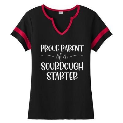 Sourdough Baker Proud Parent Of A Sourdough Starter Ladies Halftime Notch Neck Tee