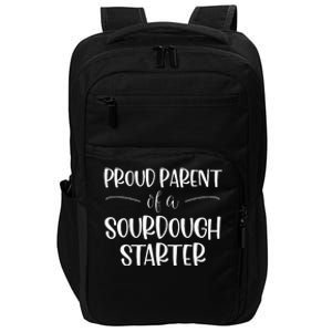 Sourdough Baker Proud Parent Of A Sourdough Starter Impact Tech Backpack