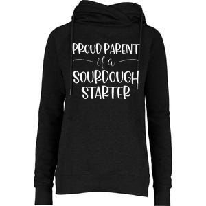 Sourdough Baker Proud Parent Of A Sourdough Starter Womens Funnel Neck Pullover Hood