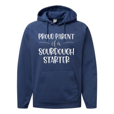 Sourdough Baker Proud Parent Of A Sourdough Starter Performance Fleece Hoodie