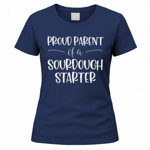 Sourdough Baker Proud Parent Of A Sourdough Starter Women's T-Shirt