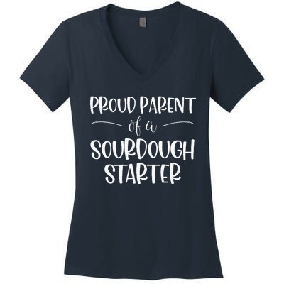 Sourdough Baker Proud Parent Of A Sourdough Starter Women's V-Neck T-Shirt