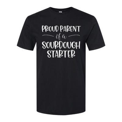 Sourdough Baker Proud Parent Of A Sourdough Starter Softstyle® CVC T-Shirt