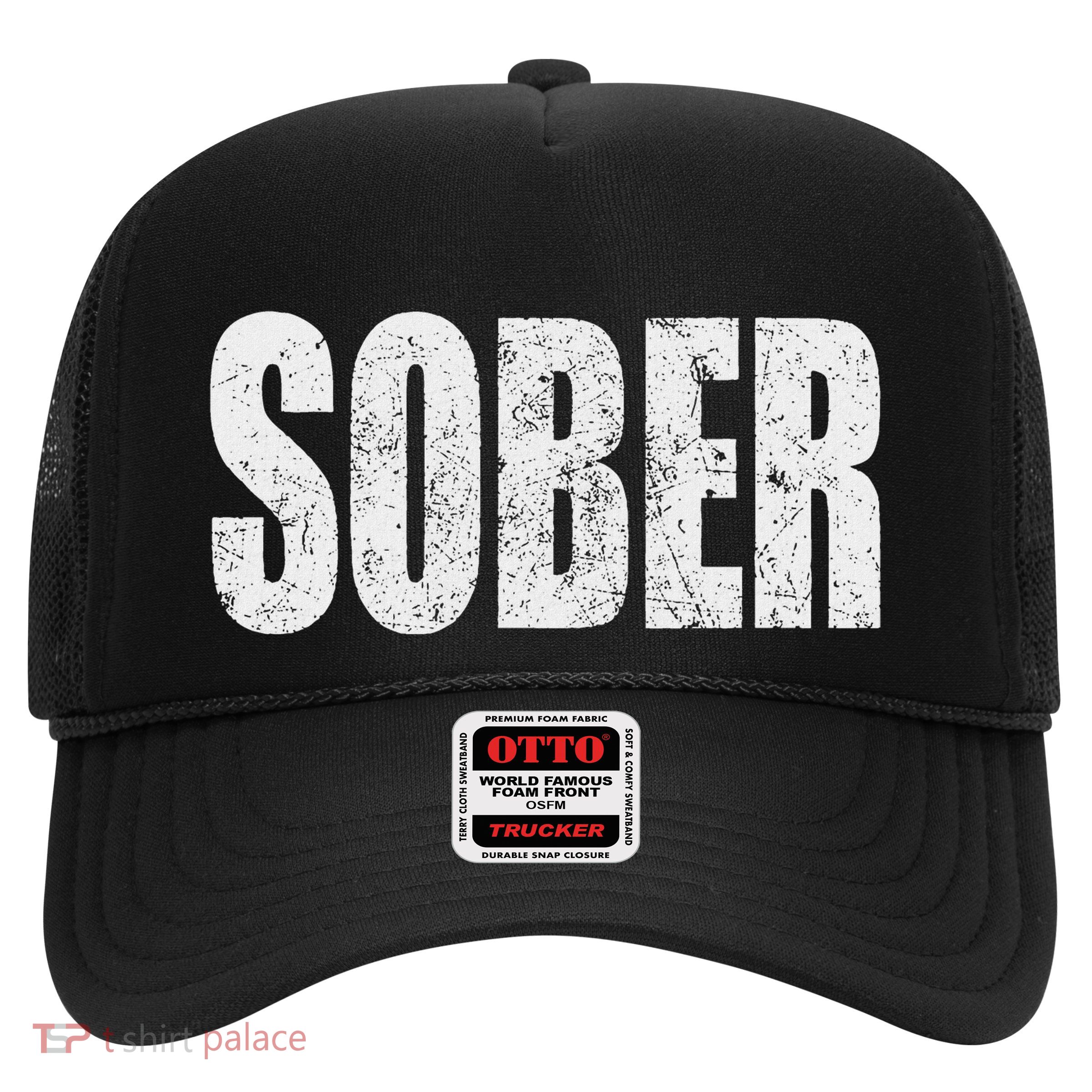 Sober. Be Proud Of Sobriety Trucker Hat