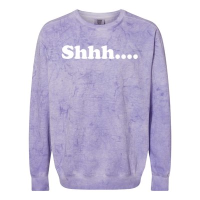 Shhh Be Queit Stop Talking Gift Colorblast Crewneck Sweatshirt