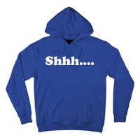 Shhh Be Queit Stop Talking Gift Hoodie