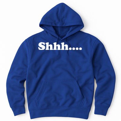 Shhh Be Queit Stop Talking Gift Hoodie