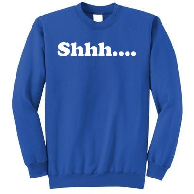 Shhh Be Queit Stop Talking Gift Sweatshirt