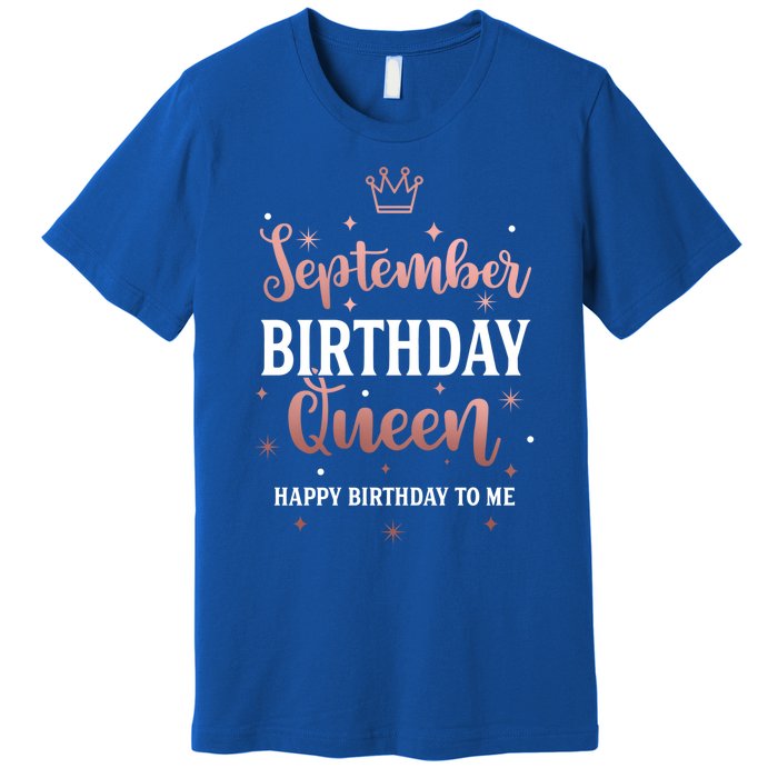 September Birthday Queen September Queen Born In September Gift Premium T-Shirt