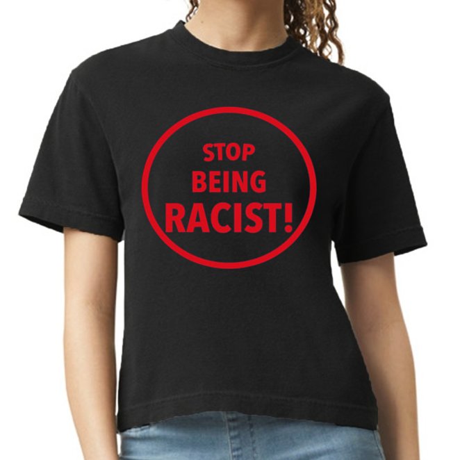 Stop Being Racist Comfort Colors Boxy T-Shirt