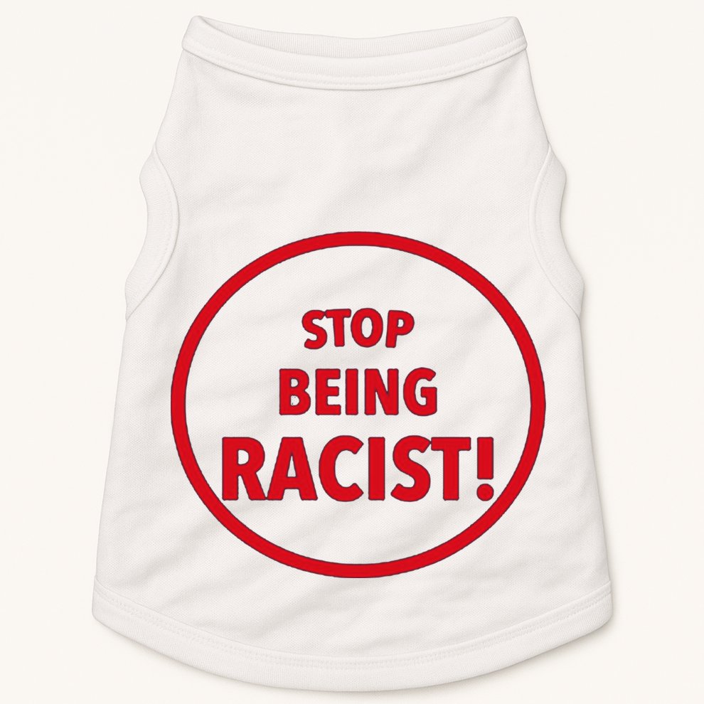 Stop Being Racist Doggie Tank