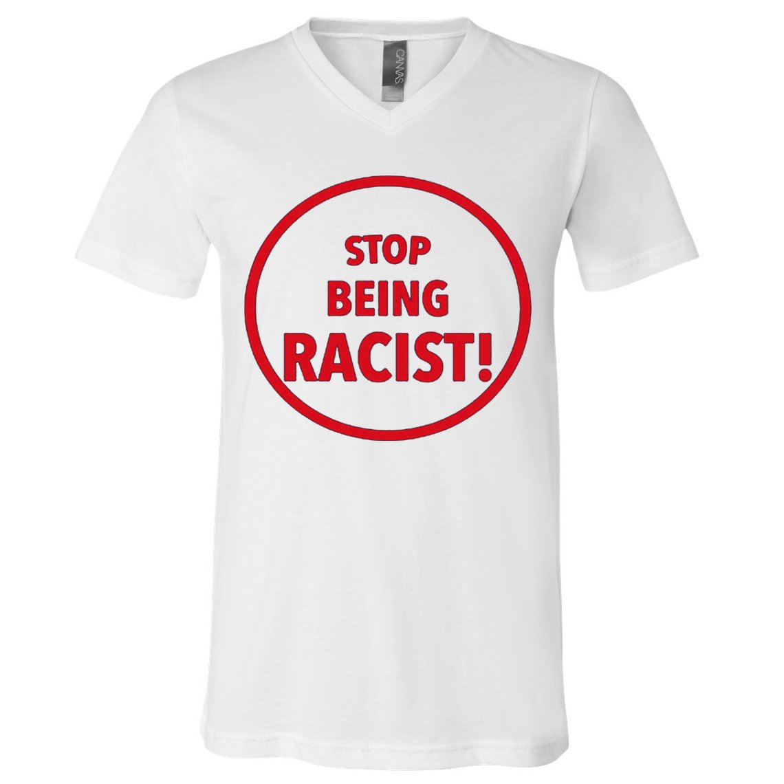 Stop Being Racist V-Neck T-Shirt