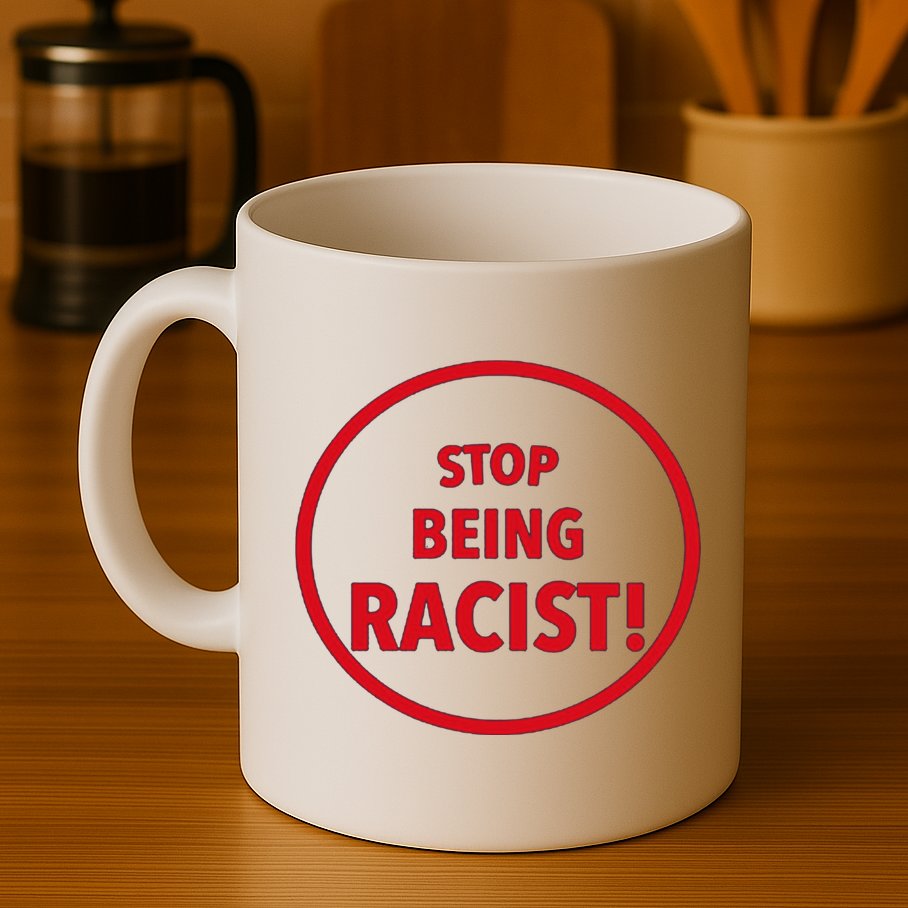 Stop Being Racist Mug