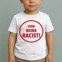 Stop Being Racist Toddler T-Shirt