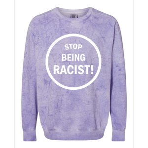 Stop Being Racist Colorblast Crewneck Sweatshirt