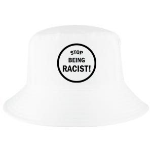 Stop Being Racist Cool Comfort Performance Bucket Hat