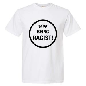 Stop Being Racist Garment-Dyed Heavyweight T-Shirt