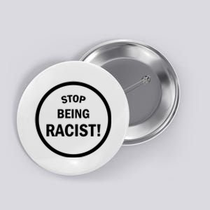 Stop Being Racist Button