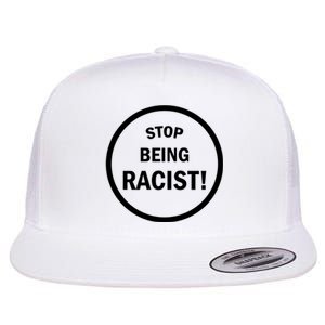 Stop Being Racist Flat Bill Trucker Hat