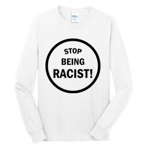 Stop Being Racist Tall Long Sleeve T-Shirt