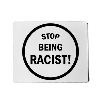 Stop Being Racist Mousepad