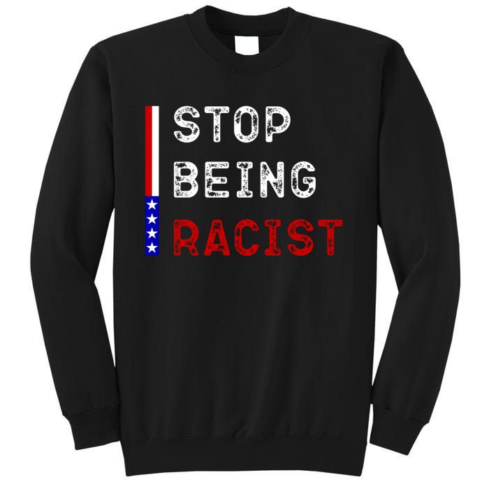 Stop Being Racist Sweatshirt