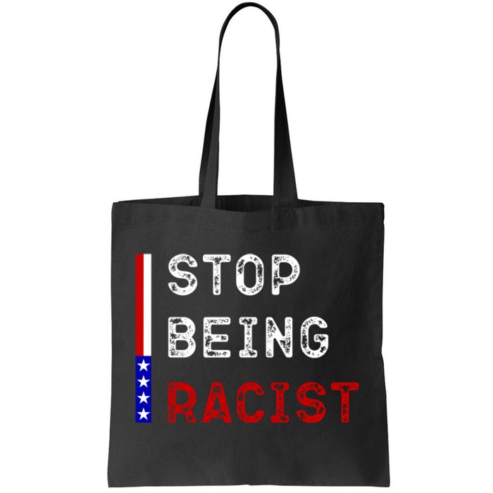 Stop Being Racist Tote Bag