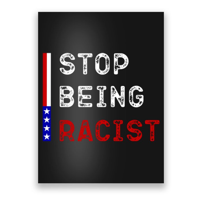 Stop Being Racist Poster