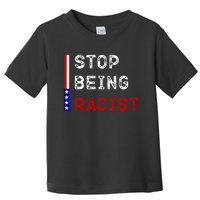 Stop Being Racist Toddler T-Shirt