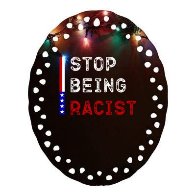 Stop Being Racist Ceramic Oval Ornament